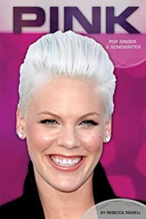 Pink : Pop Singer and Songwriter Library Binding Rebecca Rowell