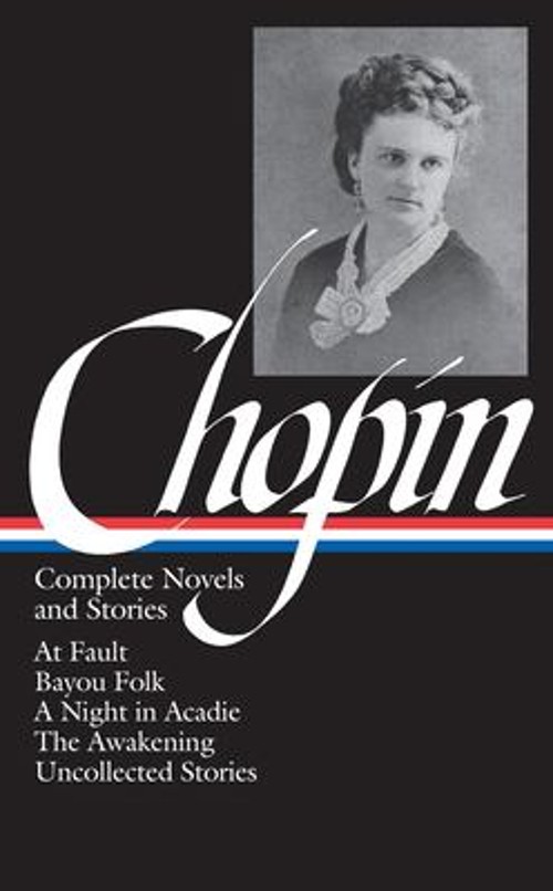 Kate Chopin: Complete Novels and Stories LOA #136 : At Fault / Ba