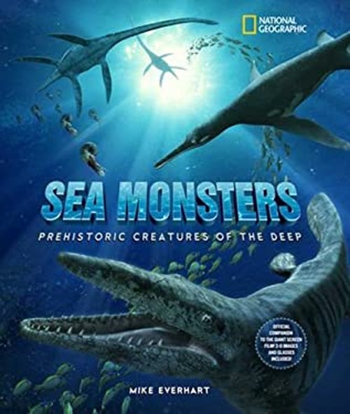 Sea Monsters : Prehistoric Creatures of the Deep Hardcover Michae