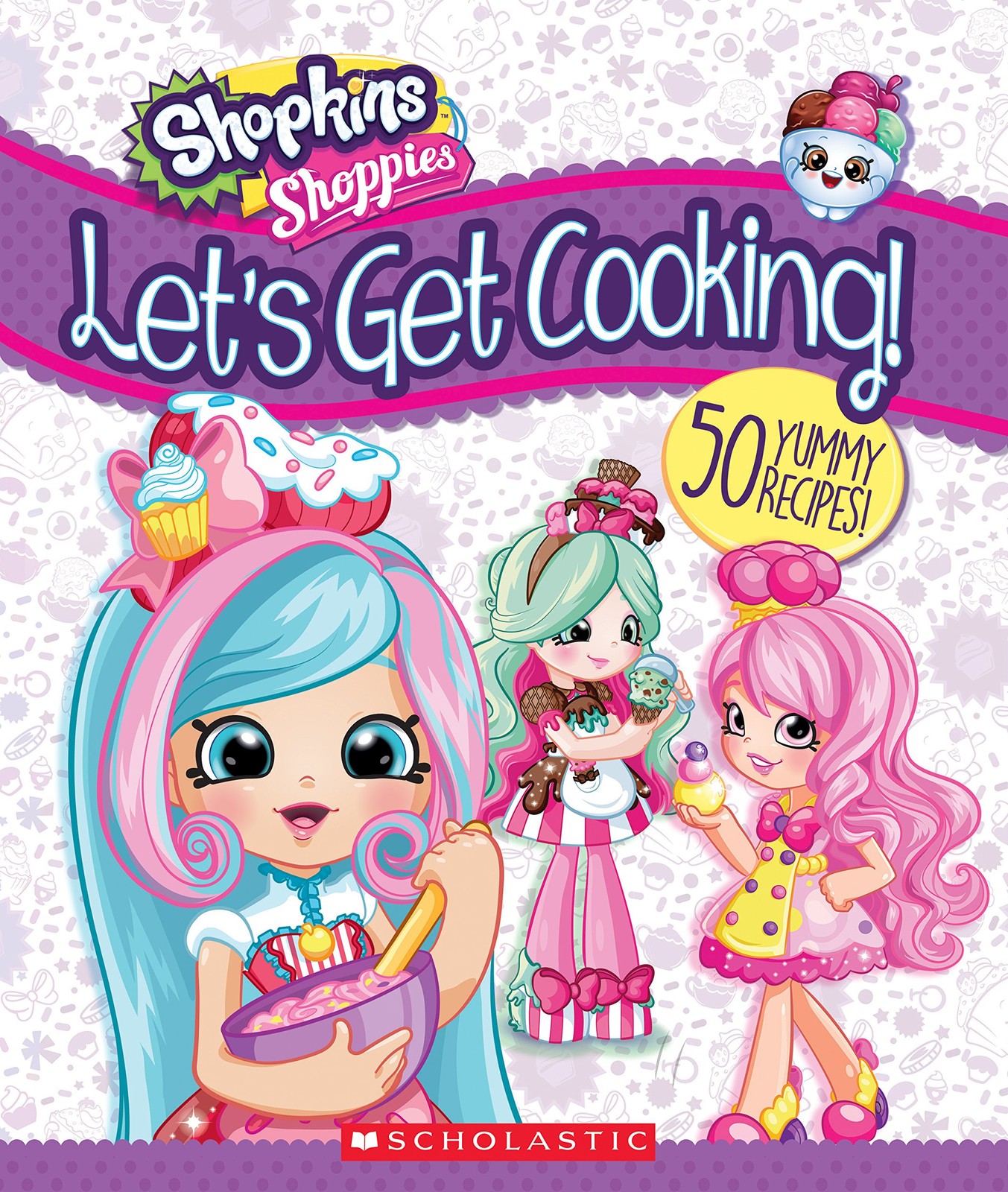 Let’s Get Cooking! (Shopkins: Shoppies Cookbook) – hardcover Scholastic Inc