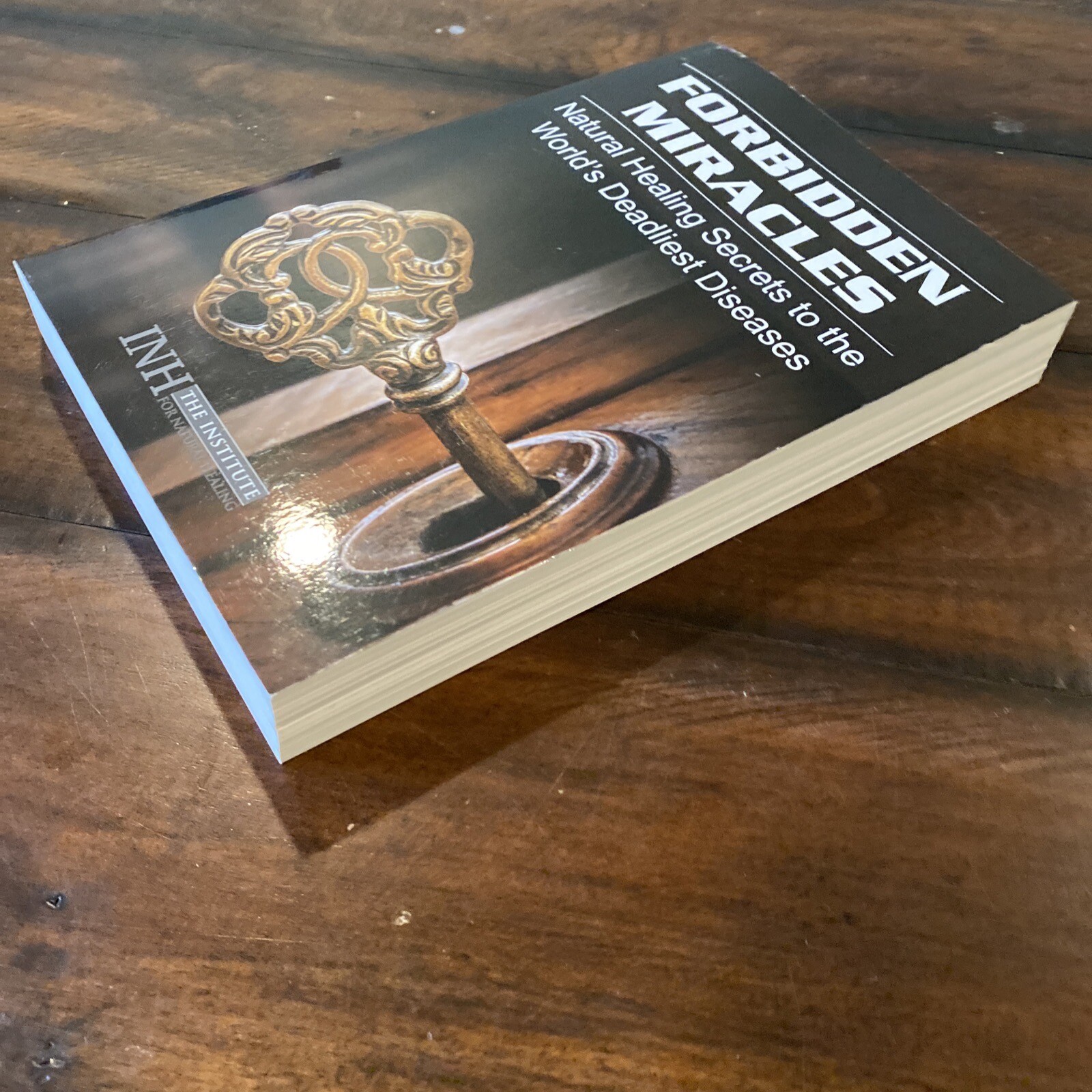 Forbidden Miracles: Natural Healing Secrets to the World’s Deadliest Diseases