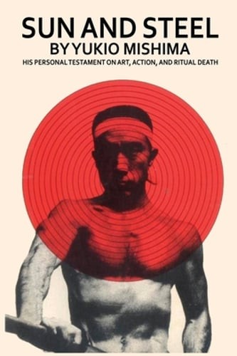Sun and Steel by Yukio Mishima: Used