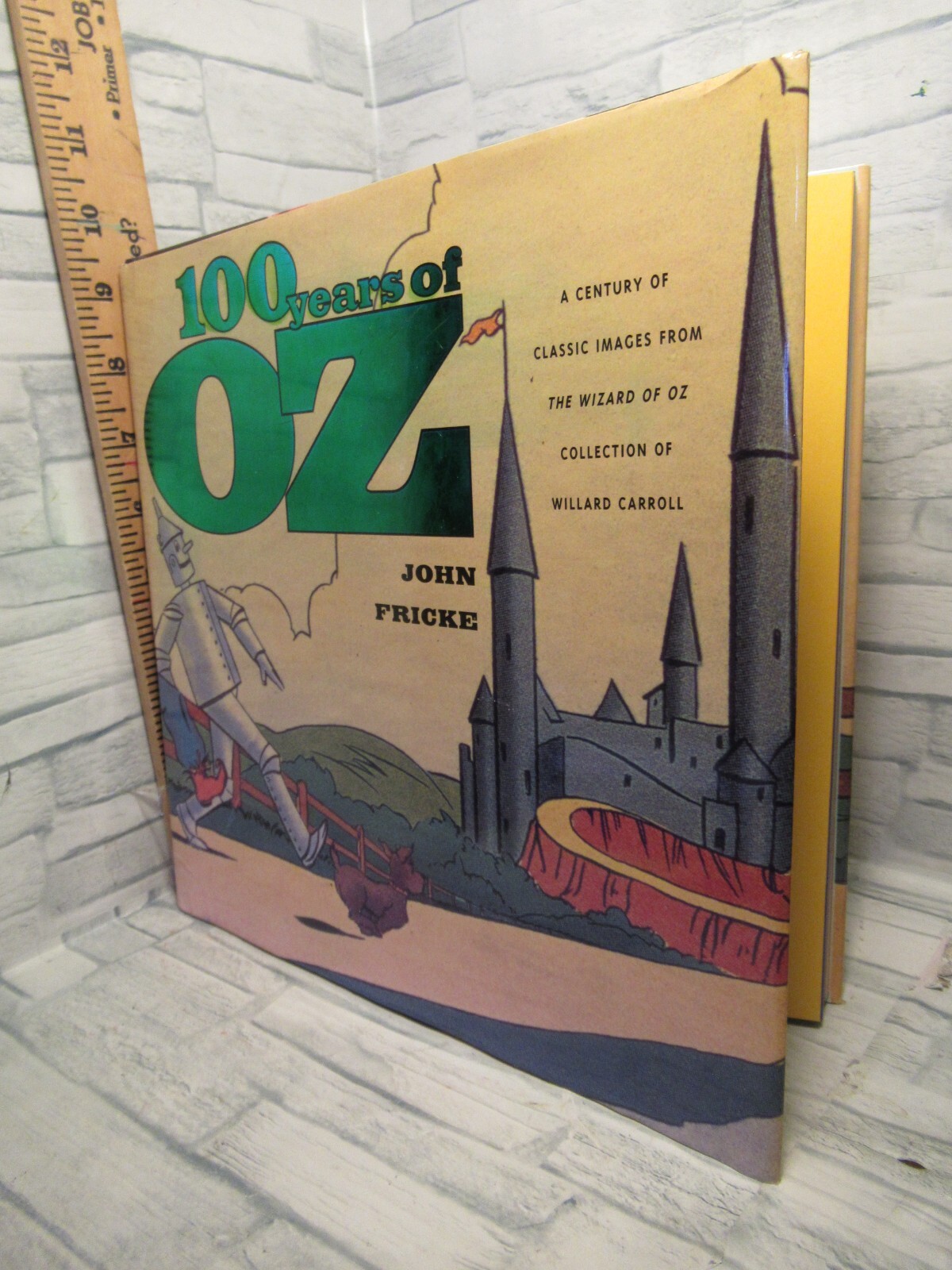 100 YEARS OF OZ/A CENTURY OF CLASSIC IMAGES FROM THE WIZARD OF…/by John Fricke