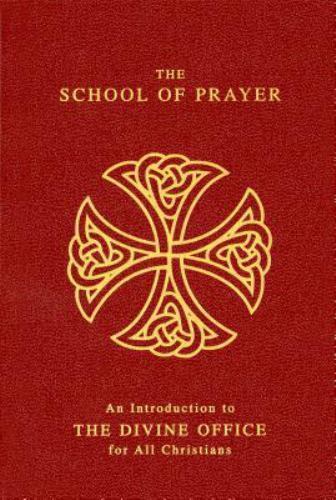 The School Of Prayer: An Introduction to the Divine Office for All Christians B