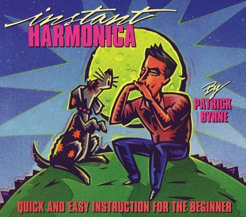Instant Harmonica: Quick and Easy Instruction for the Beginner by Byrne, Patrick