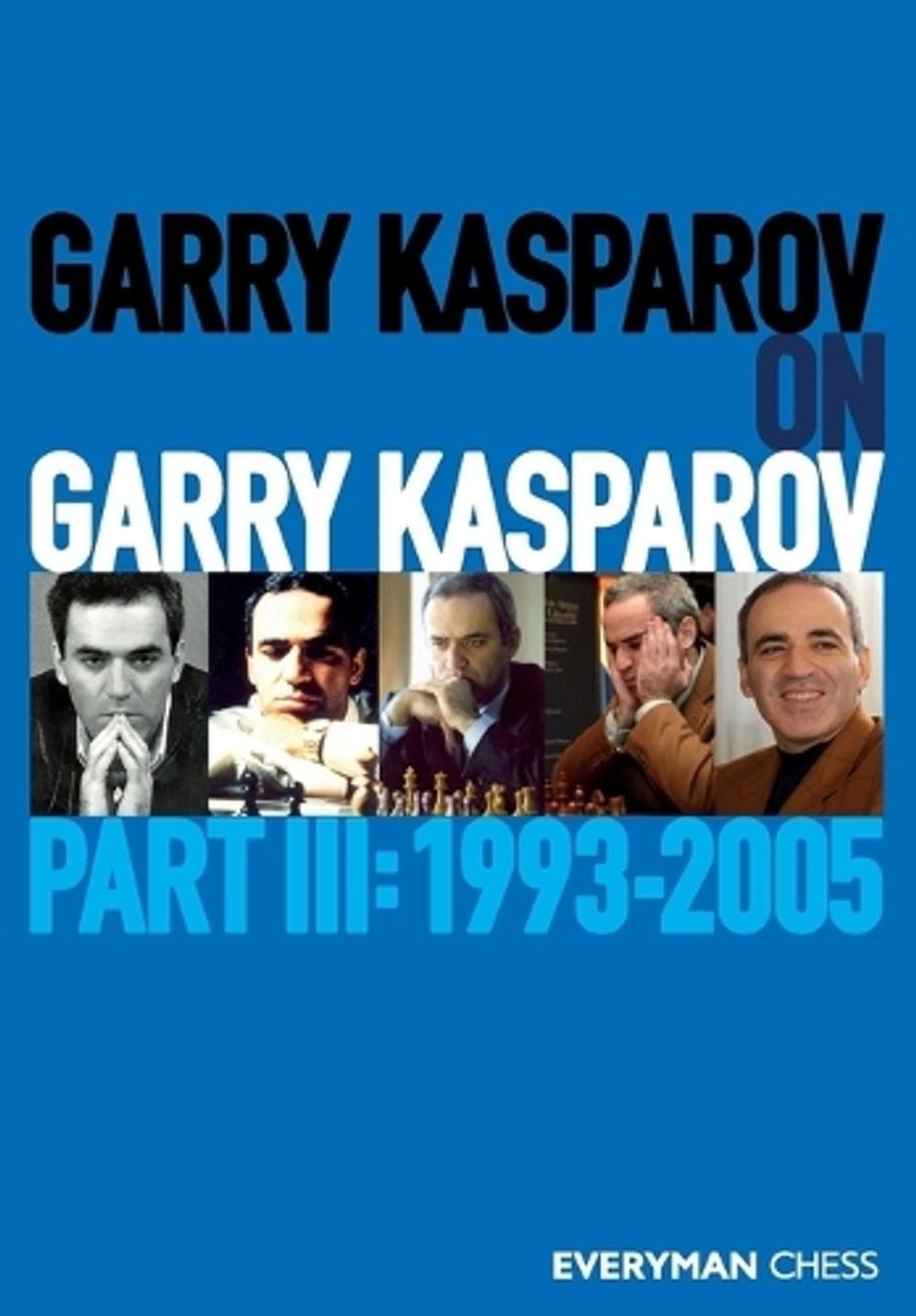 Garry Kasparov on Garry Kasparov: Part 3: 1993-2005 by Garry Kasparov (English)