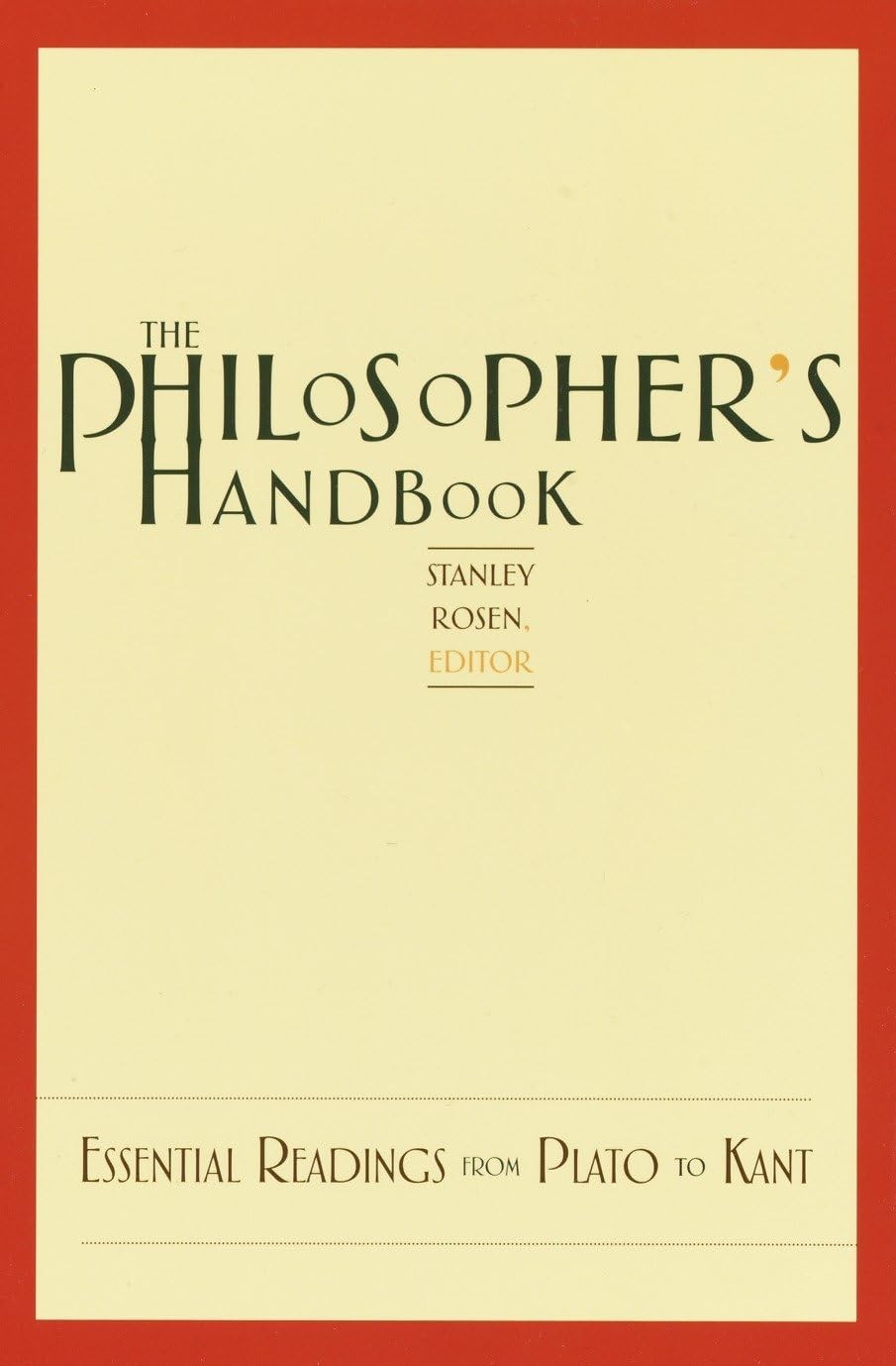 The Philosopher’s Handbook: Essential Readings from Plato to Kant