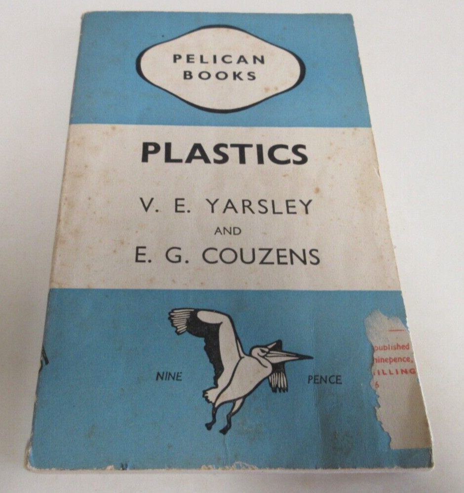 Plastics – by Yarsley and Couzens – Pelican Books – 159 Pages – Vintage – 1945