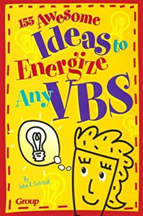 155 Awesome Ideas to Energize Any VBS! Paperback John Cutshall