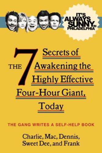 It’s Always Sunny in Philadelphia: The 7 Secrets of Awakening the Hi – VERY GOOD
