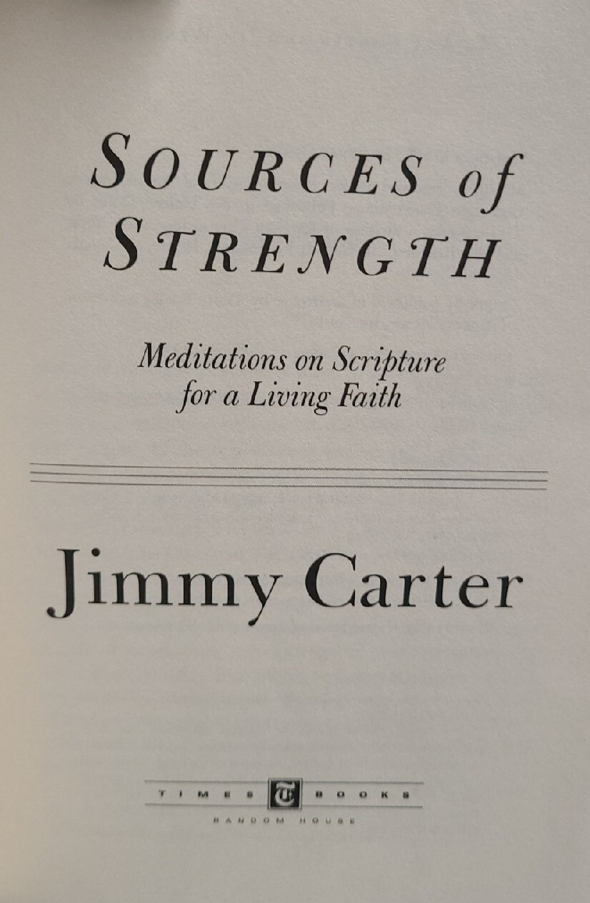 Sources of Strength Meditations on Scripture & Faith by Jimmy Carter 1st Printng