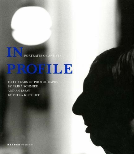 Erika Schmied: In Profile, Portraits of Artists: Fifty Years of Photographs (Ker