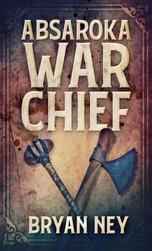 Absaroka War Chief by Bryan Ney: New