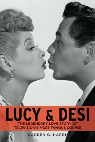 Lucy & Desi: The Legendary Love Story of Television’s Most Famous Couple