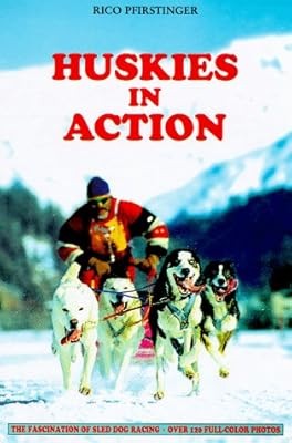Huskies in Action: The Fascination of Dogsledding, Pfirstinger, Rico, Used; Good