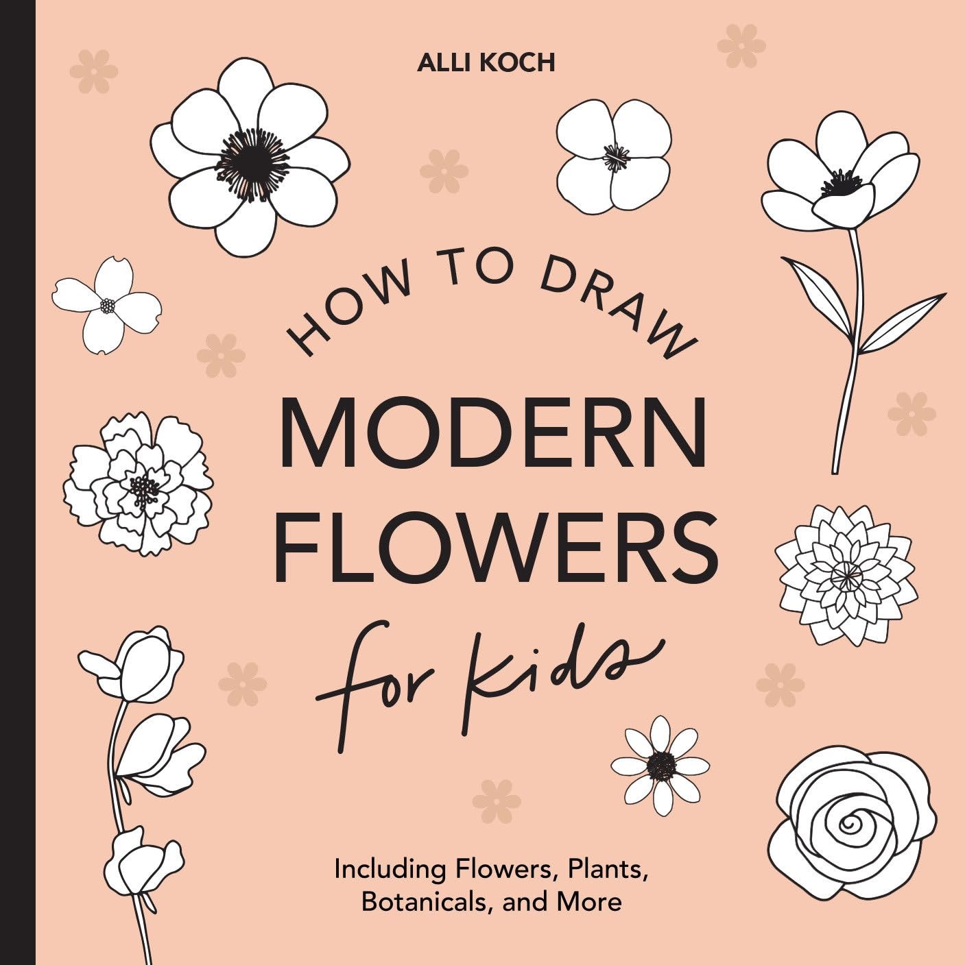 Modern Flowers: How to Draw Books for Kids with Flowers, Plants, and Tan