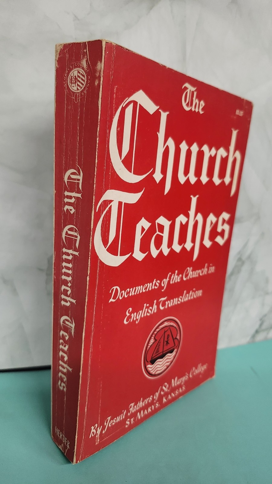 The Church Teaches Documents Of The Church by Jesuit Fathers of St, Mary’s U.