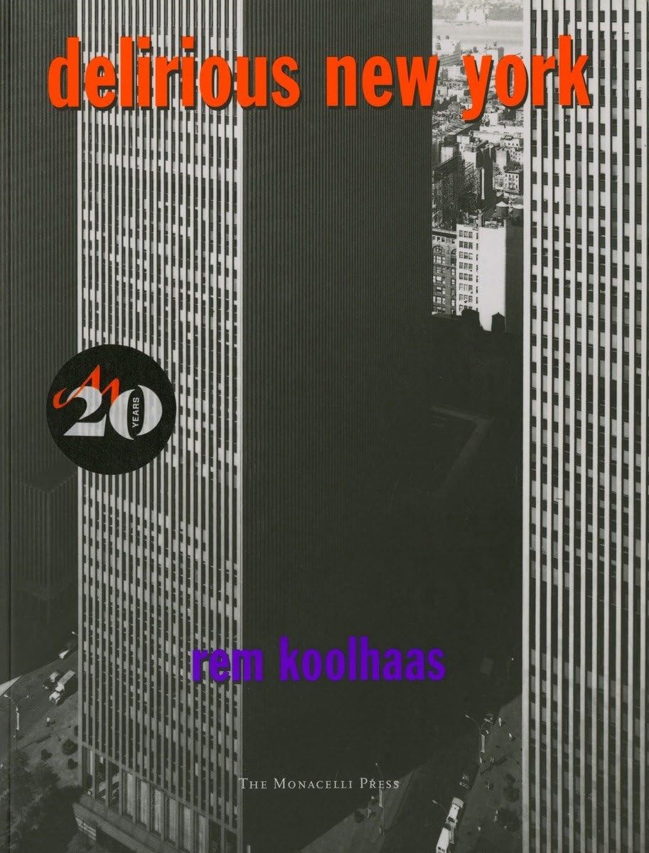 Delirious New York A Retroactive Manifesto for Manhattan
