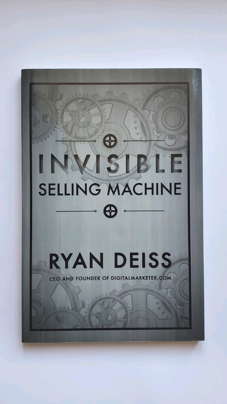INVISIBLE SELLING MACHINE CEO AND FOUNDER OF DIGITALMARKETER.COM by Ryan Deiss