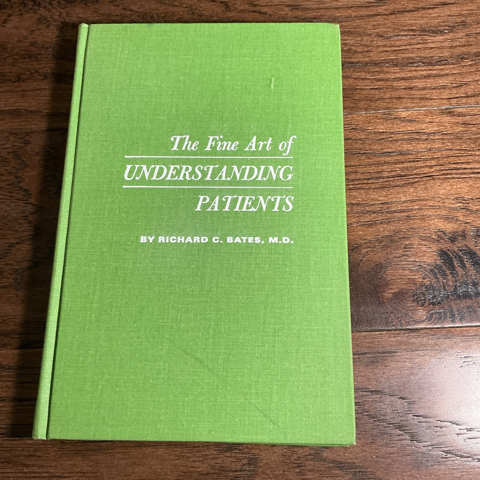 The Fine Art of Understanding Patients by Richard C Bates, M.D 1968 Hardcover