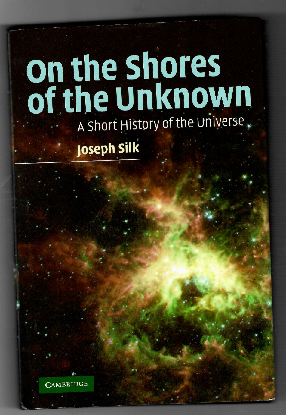 On the Shores of the Unknown: A Short History of the Universe,Hardcover byJ Silk