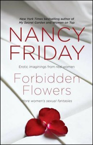 Forbidden Flowers: More Women’s Sexual Fantasies by Nancy Friday: New