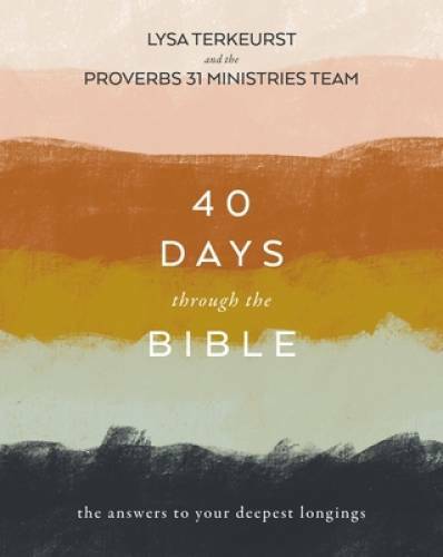 40 Days Through the Bible: The Answers to Your Deepest Longings – VERY GOOD
