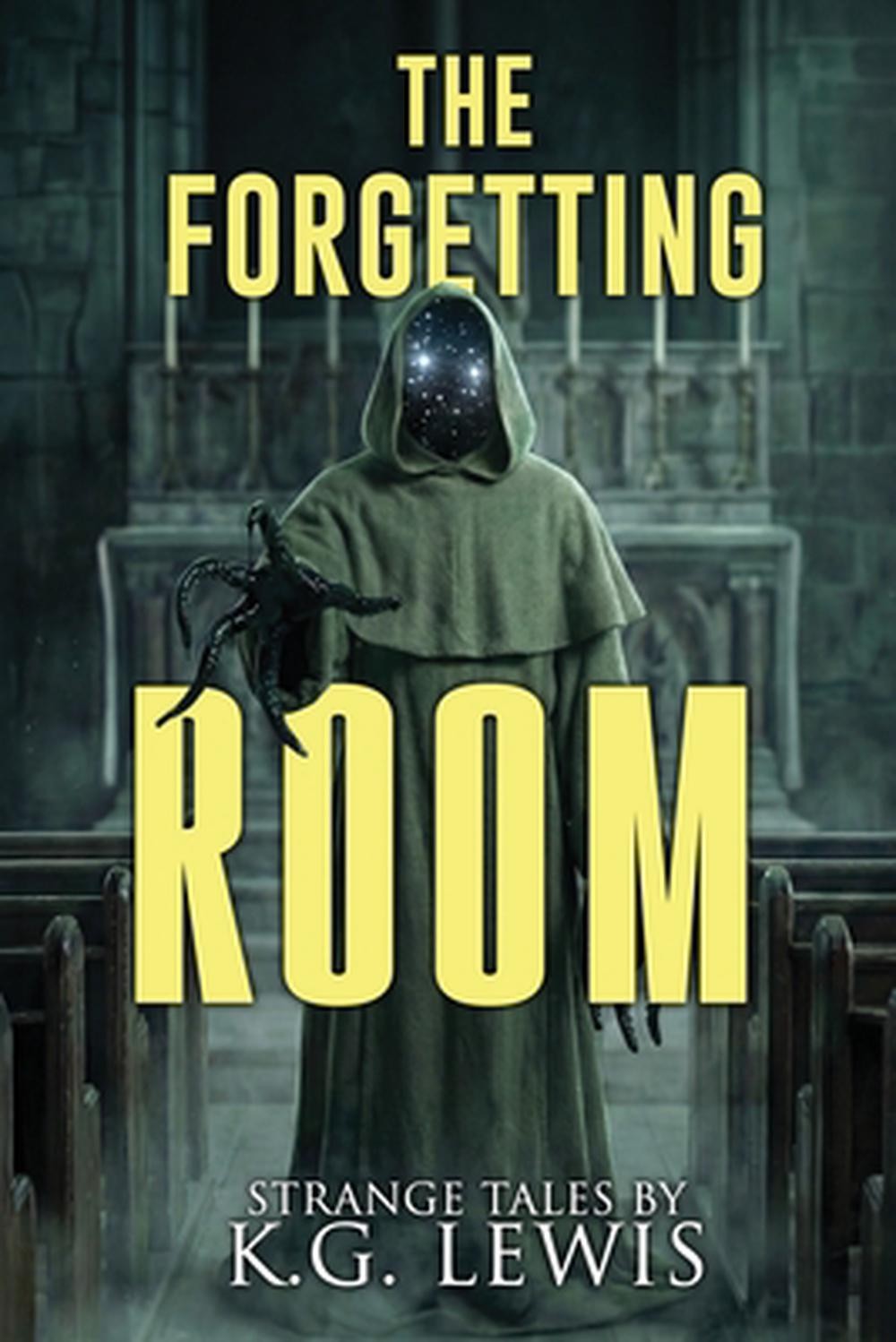 The Forgetting Room: A Collection of Short Horror, Science Fiction, Weird, and U