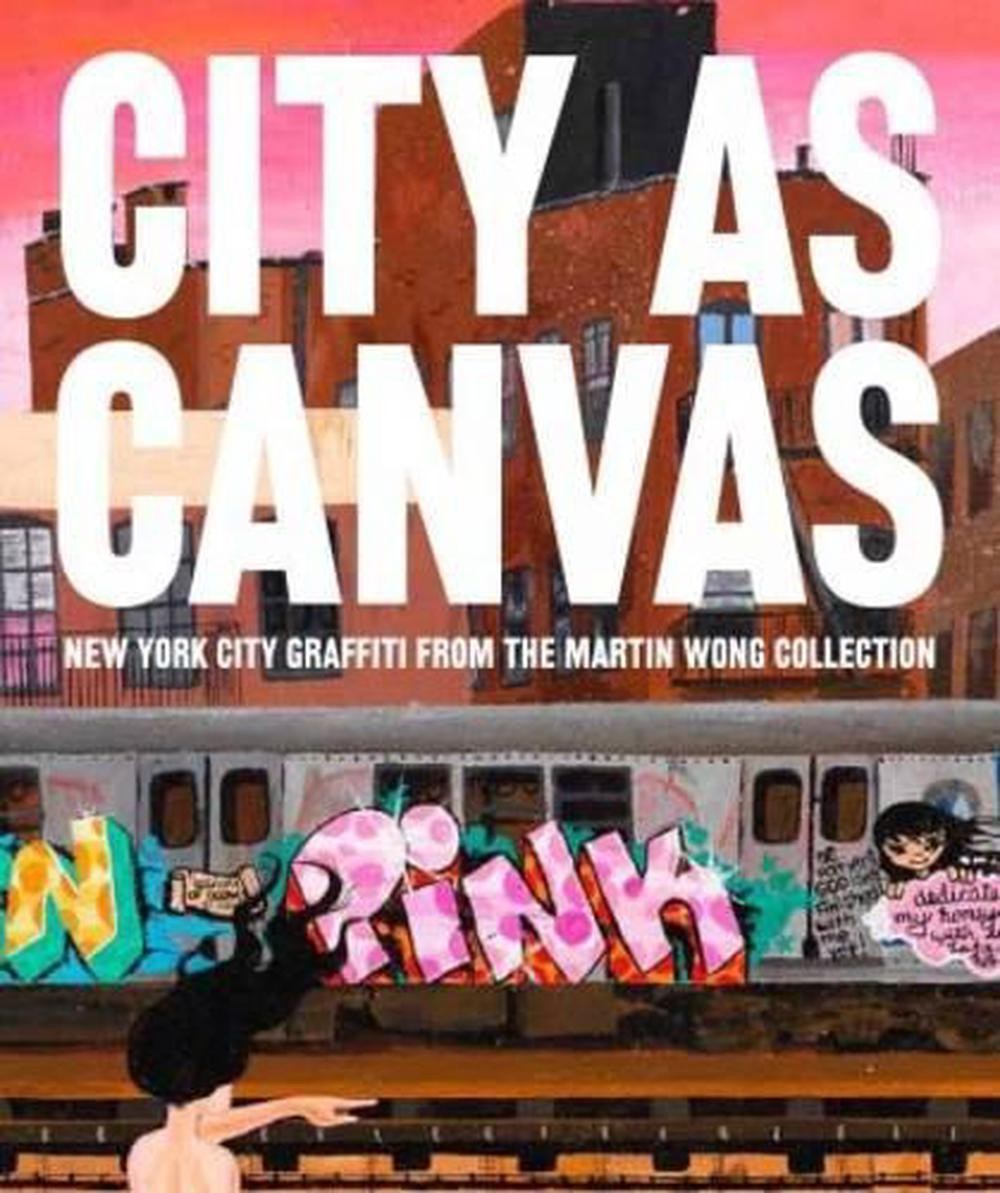 City as Canvas: New York City Graffiti From the Martin Wong Collection by Carlo