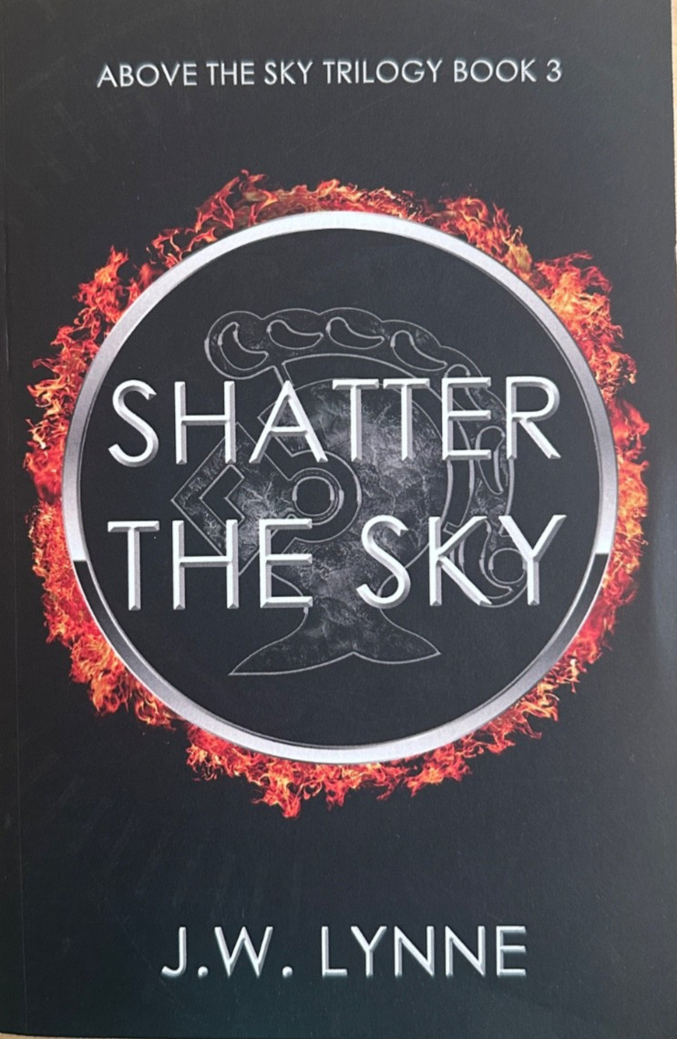 Shatter the Sky (Above the Sky Trilogy book 3) by J.W. Lynee (2015, paperback)