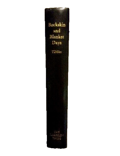 Buckskin And Blanket Days Thomas Henry Tibble Lakeside Press 1985 HC Old West