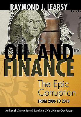 Oil and Finance: The Epic Corruption [Hardcover] Learsy, Raymond J