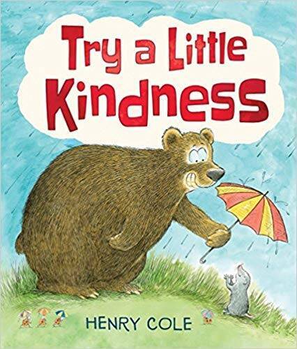 Try A Little Kindness – Paperback By Henry Cole – GOOD
