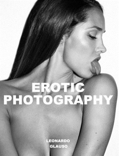 Erotic Photography. Leonardo Glauso by Leonardo Glauso: New