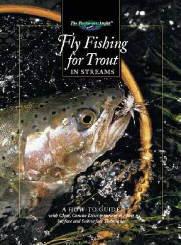 Fly Fishing for Trout in Streams: A How-To Guide (The Freshwater Angler) – GOOD