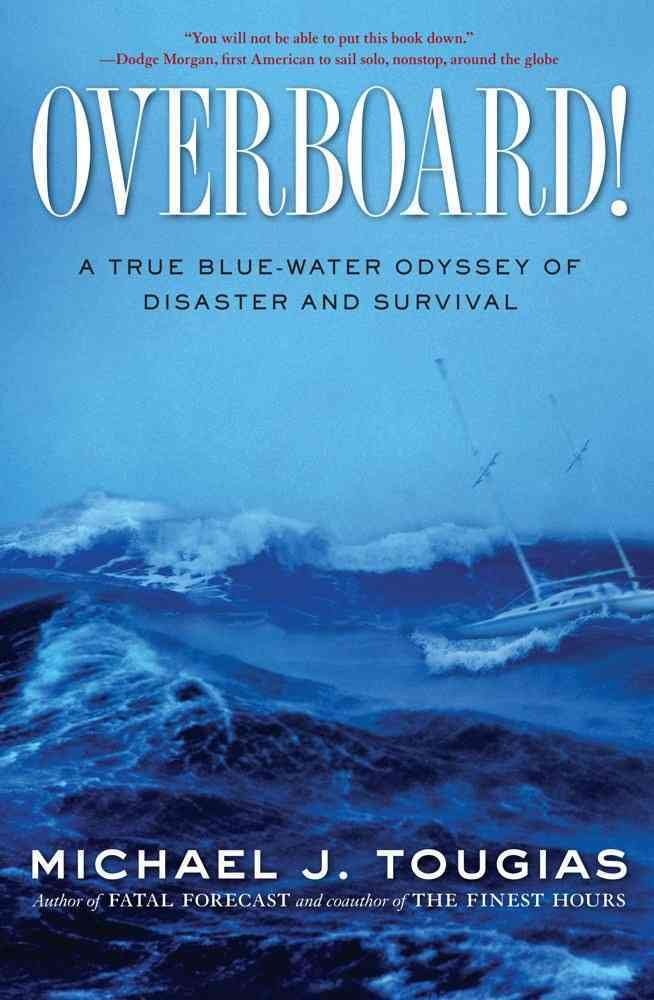 Overboard!: A True Blue-water Odyssey of Disaster and Survival