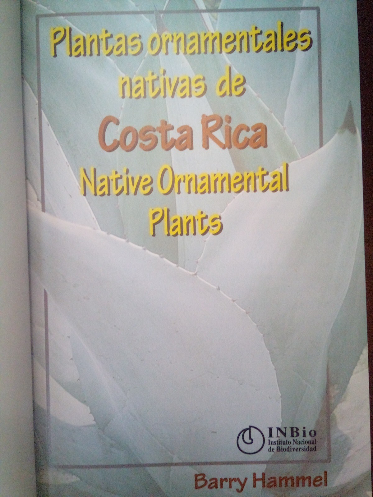 Plantas ornamentales nativas de Costa Rica Native Ornamental Plants (Spa/Eng)