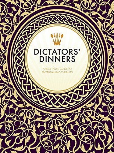 Dictators’ Dinners: The Bad Taste Guide to Entert… by Melissa Scott 1908531487