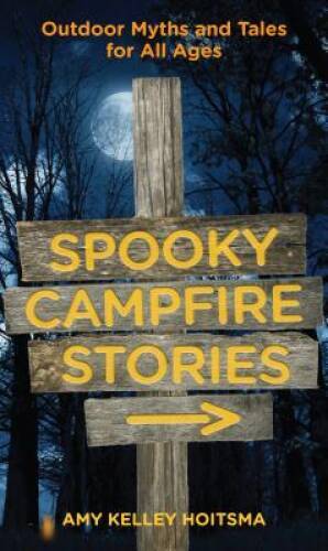Spooky Campfire Stories: Outdoor Myths And Tales For All Ages – Paperback – GOOD