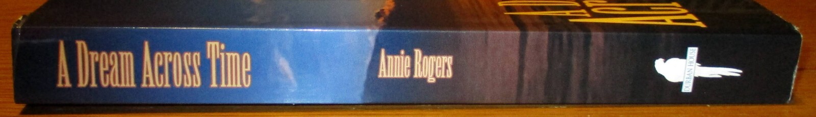 2003 A Dream Across Time SIGNED Annie Rogers Softcover 314 Pages