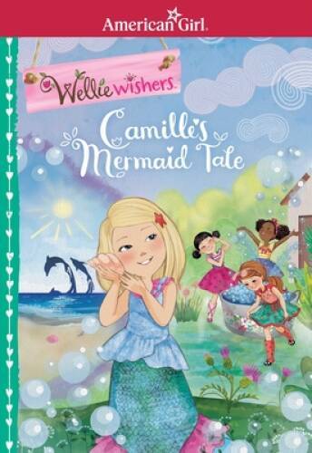 Camille’s Mermaid Tale (Wellie Wishers) – Paperback By Tripp, Valerie – GOOD