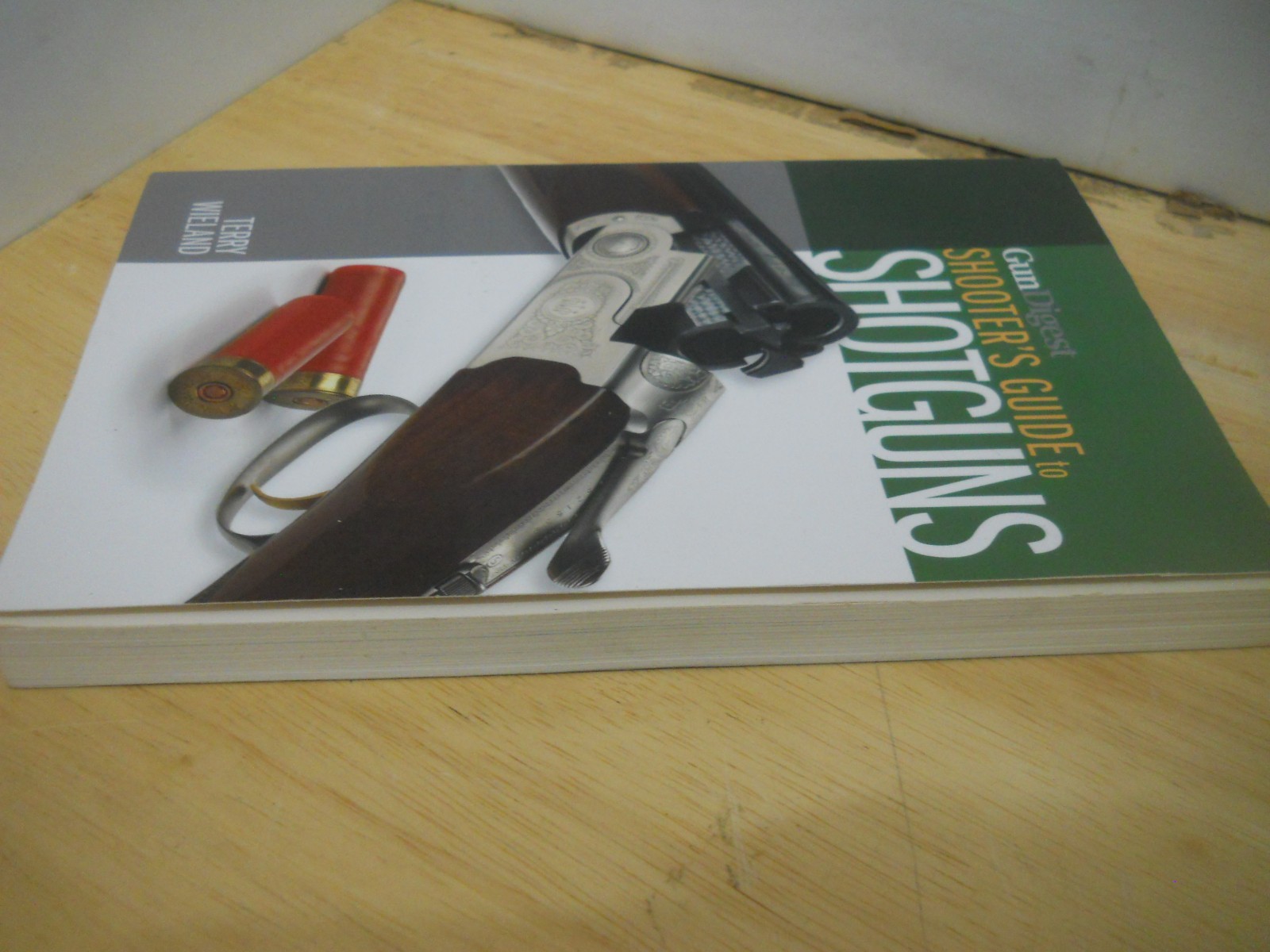 Gun Digest Shooter’s Guide to Shotguns/ Terry Wieland~ Fine TPB Fast Ship