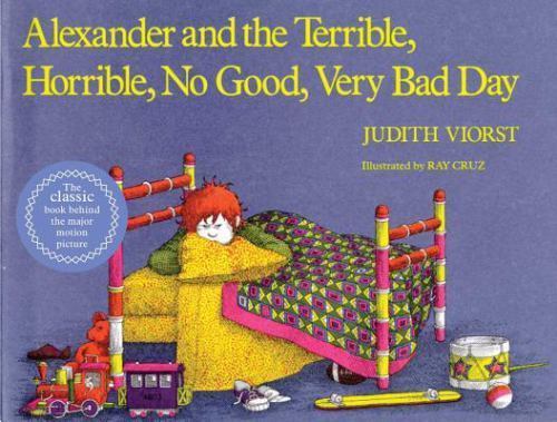 Alexander and the Terrible, Horrible, No Good, Very Bad Day by Judith Viorst…