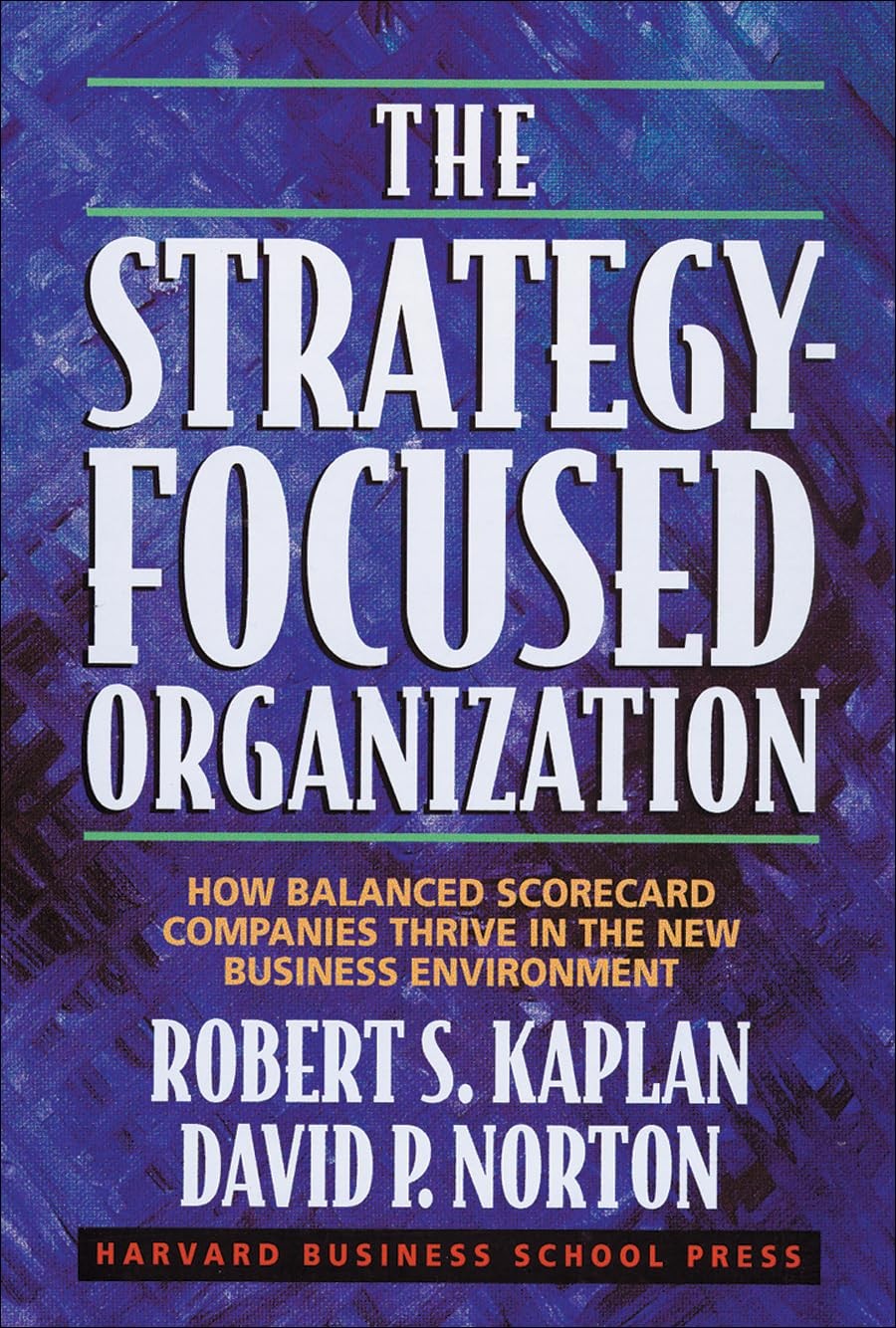 The Strategy-Focused Organization: How Balanced Scorecard Companies Thrive i…