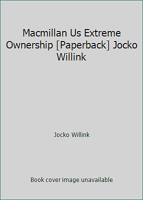 Macmillan Us Extreme Ownership [Paperback] Jocko Willink by Jocko Willink