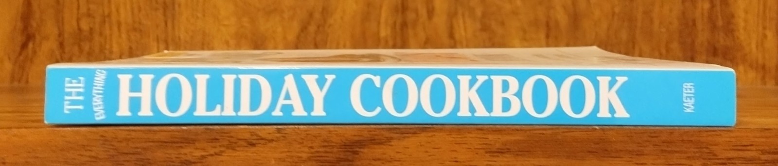 The Everything Holiday Cookbook by Margaret Kaeter – 300 Festive Recipes (2004)