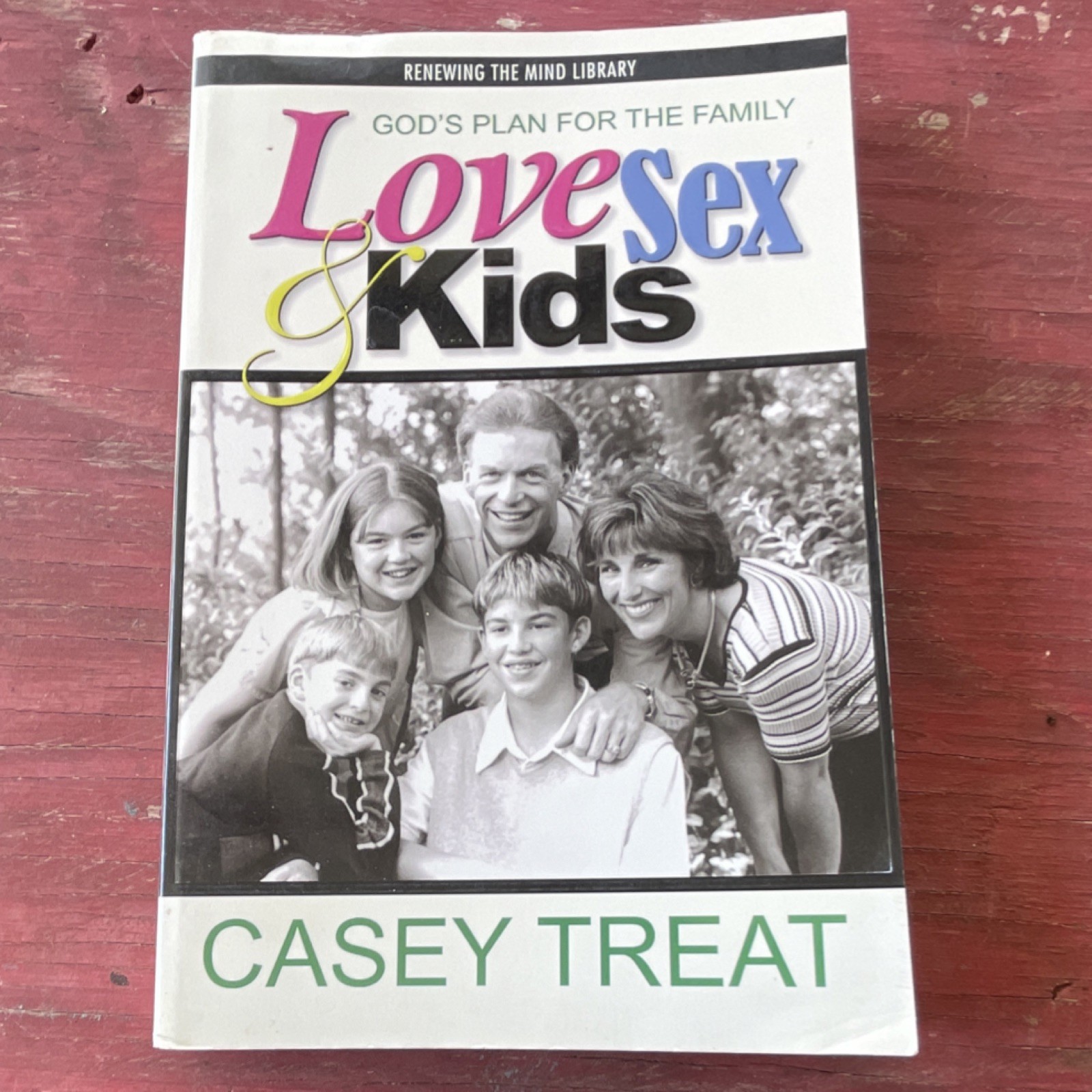 Love, Sex and Kids God’s Plan Casey Treat Paperback Winepress Publishing 1999