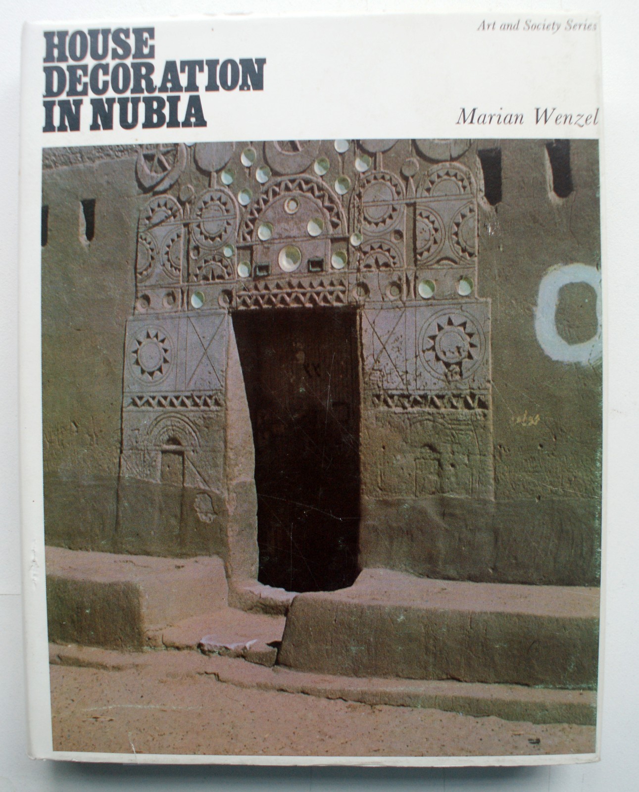 HOUSE DECORATION IN NUBIA, Marian Wenzel 1972 1st Ed 1st Pr Duckworth [404]