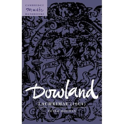 Dowland: Lachrimae (1604) (Cambridge Music Handbooks) by Holman, Peter