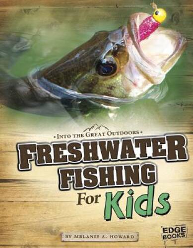 Freshwater Fishing for Kids (Into the Great Outdoors) – Paperback – GOOD